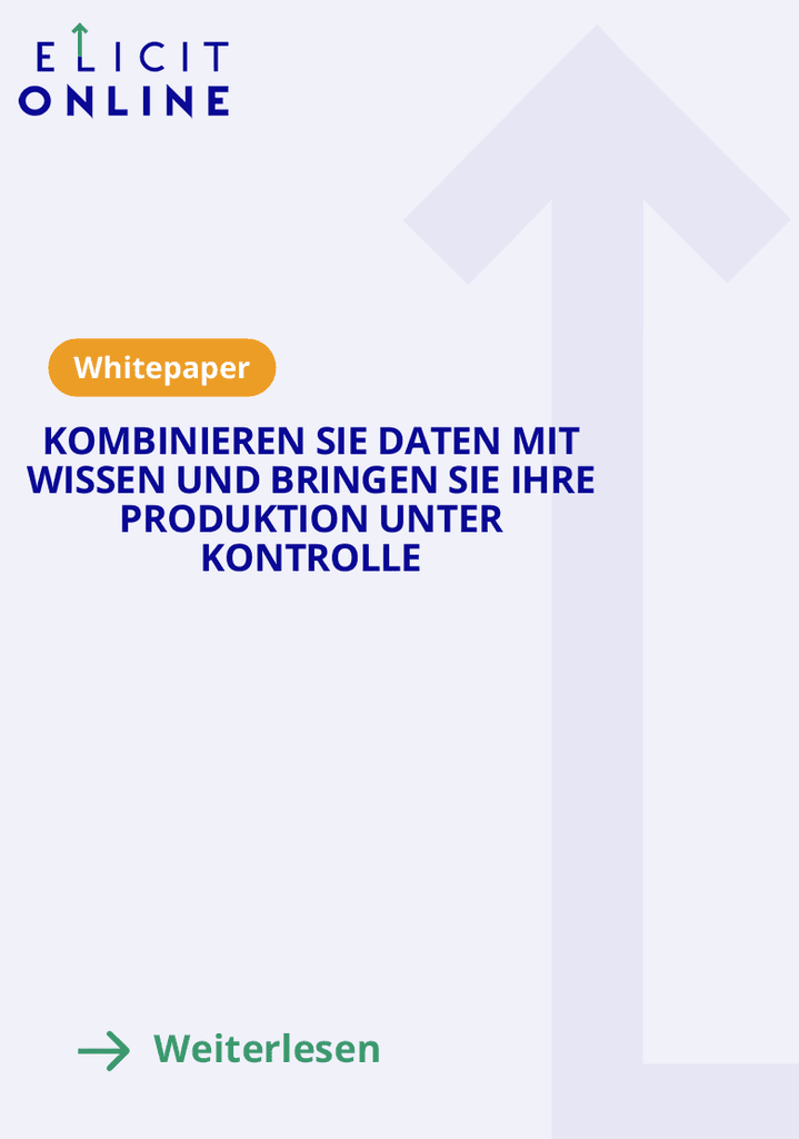 Kombinieren Sie Daten mit Wissen und bringen Sie Ihre Produktion unter Kontrolle